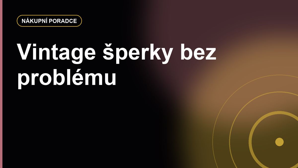 Vintage šperky: jak poznat kus s charakterem a nekoupit problém