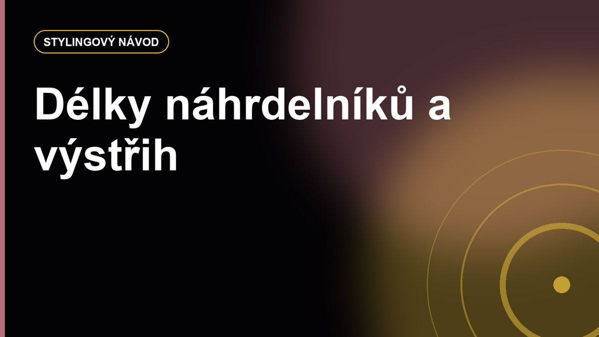 Délky náhrdelníků: choker, princess, matinee a jak vybrat podle výstřihu