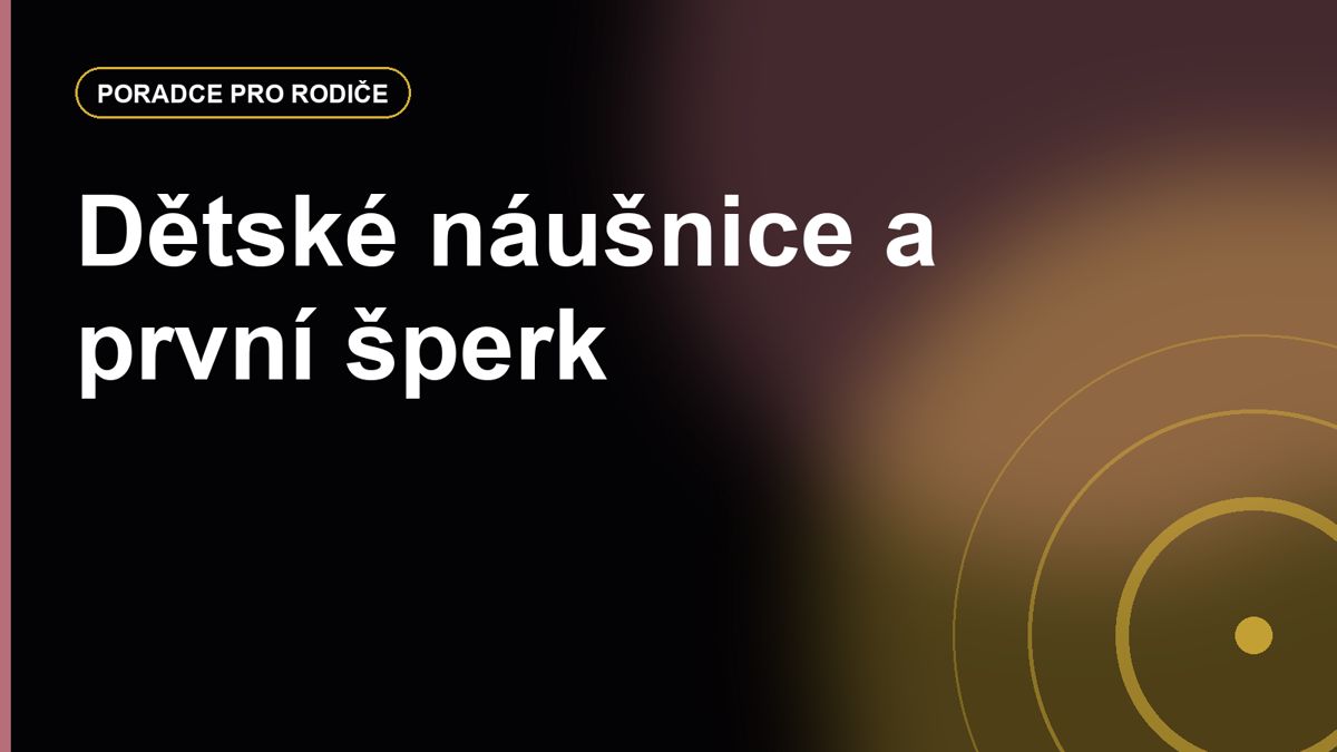 Dětské náušnice: materiál, zapínání a bezpečnost při prvním šperku