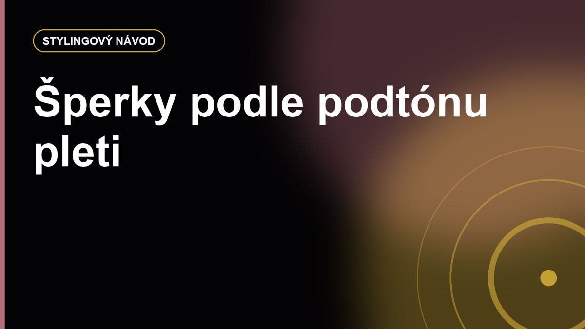 Šperky podle podtónu pleti: zlato, stříbro, růžové zlato a barevné kameny