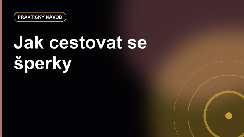 Jak cestovat se šperky: balení, pojištění, hotel a co nechat doma