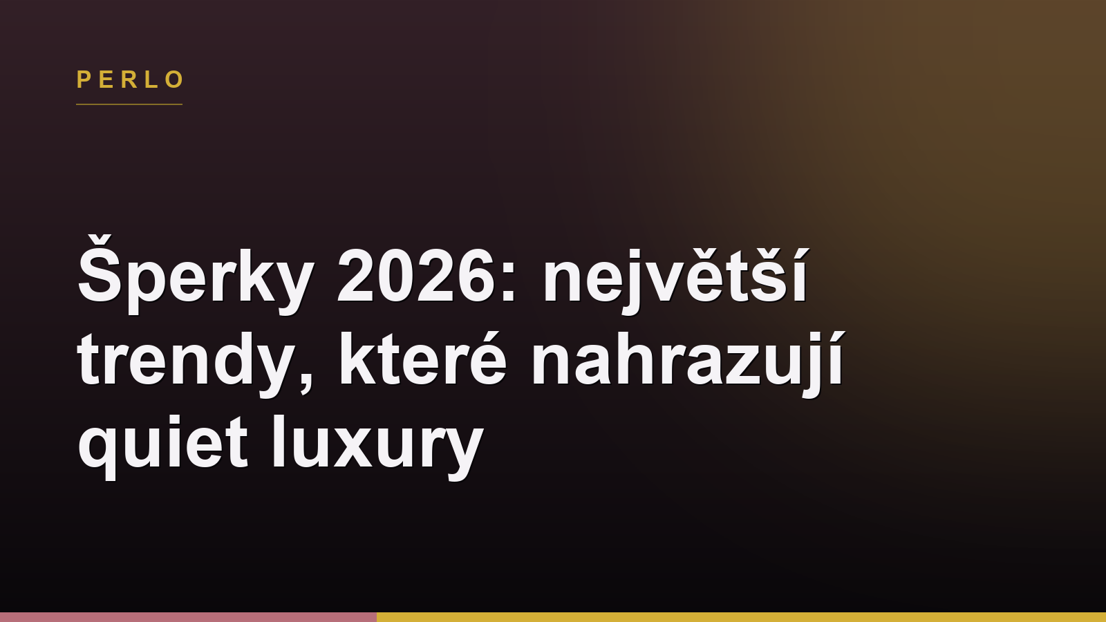 Šperky 2026: největší trendy, které nahrazují quiet luxury